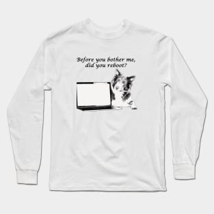 Did you turn it off and on? Long Sleeve T-Shirt